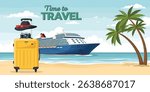 Vector set of summer travel background. For banners, posters, cover design templates, social media stories wallpapers. Tropical seashore with palm trees, cruise ship and suitcase. Time to travel