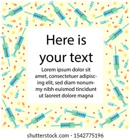 Vector set syringes and ampoules, tablets, capsules, decorated in form of frame. Empty space for text. Medical concept. In postcards, invitations, posters, web design, printing products can be used.