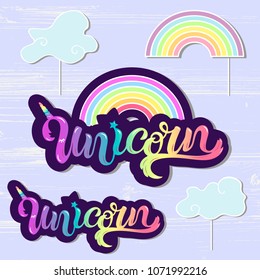 Vector set with Unicorn, Rainbow, clouds. Handwritten lettering Unicorn, Rainbow as patch, logo, icon, stick cake toppers, laser cut plastic, wooden toppers, props for Rainbow, Unicorn party, Birthday