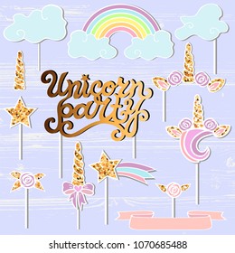 Vector set with Unicorn Tiara, Rainbow, Horn, star. Unicorn Party handwritten lettering as patch, stick cake toppers, laser cut plastic, wooden toppers. Props for baby birth, Unicorn, Birthday party.