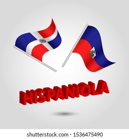 vector set of waving hispaniolan flags on silver pole - icon of states haiti and dominican republic with 3D red text hispaniola