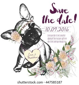 Vector set of wedding invitation. Save the date card. Trendy style of 2016 summer boho chic. French bulldog dog portrait wearing flower headpiece and heart coulomb. Decorated with large flower bouquet