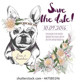 Vector set of wedding invitation. Save the date card. Trendy style of 2016 summer boho chic. French bulldog dog portrait wearing flower headpiece and heart coulomb. Decorated with large flower bouquet