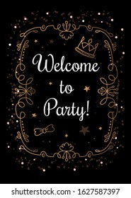 Vector shine invitation template with golden floral frame and inscription welcome to party on black background with crown. Thin line art style royal illustration design for wedding invitation, card
