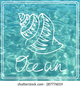 Vector shiny blue ocean realistic water with shell. Beautiful summer image. Vector illustration can be used for web design, surface textures, summer posters, trip and vacations cards design.