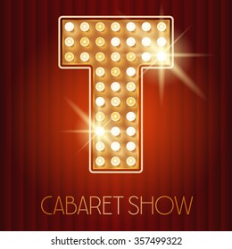 Vector shiny gold lamp alphabet in cabaret show style. Letter T svg
