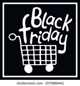 Vector Shopping cart with lettering Black Friday. Hand drawn poster, title or design element in doodle flat style on theme of shopping, discounts and sales