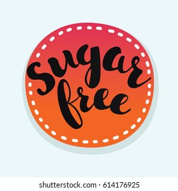 Vector sights of sugar free. Sticker or label with hand drawn lettering on round element