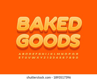 Vector sign Baked Goods for Bakery, Cafe. Shop. Bright 3D Font. Modern Alphabet Letters and Numbers set