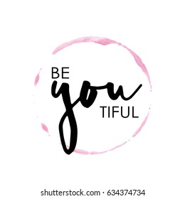 Vector sign - 'Be you tiful'. Beautiful female label