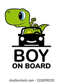 Vector sign with inscription Boy on board and picture baby dinosaur in car.