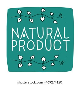 Vector sign Natural product which show idea of ecology, naturality and freshness. Hand drawn.