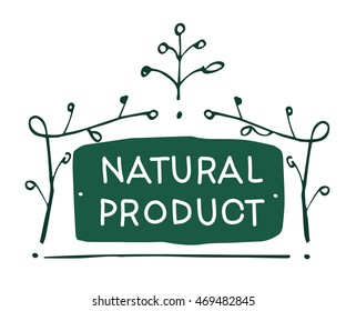 Vector sign Natural product which show idea of ecology, naturality and freshness. Hand drawn.