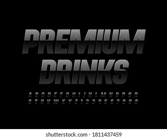 Vector sign Premium Drinks for Menu, Bar, Shop. Glossy Black Font. Elite Alphabet Letters and Numbers