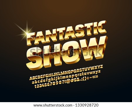 Vector Sign with text Fantastic Show. Luxury rotated Alphabet Letters, Numbers and Symbols. Golden 3D Font.