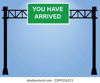 Vector Signage - You Have Arrived Over Hang