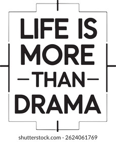 Vector silhouette image of a simple design life is more than drama