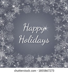 Vector silver Christmas card with frame of glitter snowflakes. Text Happy Holidays. Shiny gray winter banner. 