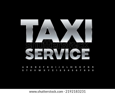 Vector silver Emblem Taxi Service. Metallic Alphabet Letters and Numbers set. Modern Steel Font