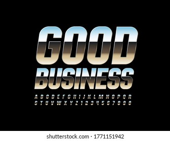 Vector silver sign Good Business. Shiny Metallic Font. Elegant modern Alphabet Letters and Numbers