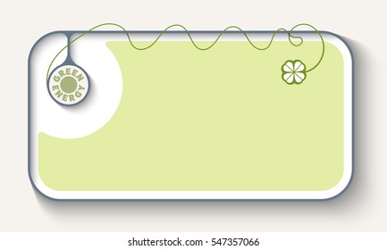 Vector simple box to fill your text with cloverleaf and the words green energy