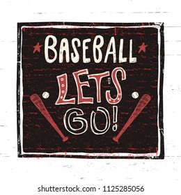 Vector sketch baseball, Let's go, Motivational phrase, hand drawing lettering. Sport Typography design for poster, t shirt print, social media content, blog, vlog, card, poster. Grunge background.
