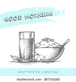 Vector sketch hand drawn breakfast illustration. Good morning. Eco organic healthy food. Message Lifestyle motivation concept. Cereal and juice. Stylish design for banner, menu, card, packaging