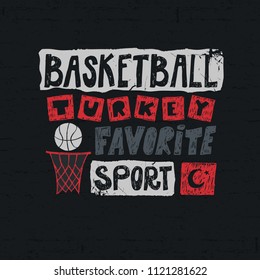 Vector sketch illustration for basketball, Turkey. Print design for T-shirts, posters, sports text, slogan. Grunge style, retro. Hand-drawing lettering, favorite sport.