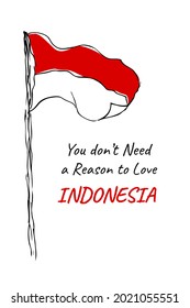 Esbozo vectorial que dice que no es razón para amar Indonesia, bandera en el Polo, adecuado para la celebración del Día de la Independencia
