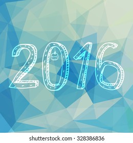 Vector sketch New Year 2016 on low-poly triangle background. Hand drawn illustration.