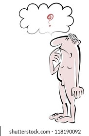 Vector sketch of the thoughtful naked man and bubble speech with a question.