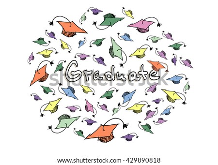 Vector sketch of the thrown graduation caps and the word "graduate" with the hat. Graduation, school, college, education concept.