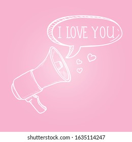 Vector Sketch Valentines Day Postcard. Loudspeaker with Text Bubble I love You on Pink Background.
