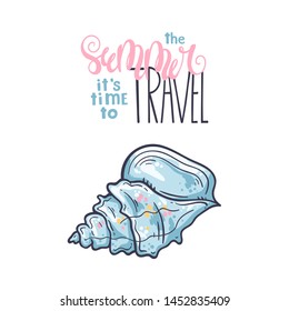 Vector sketching illustrations. Different types of seashells. Lettering: the summer it is time to travel. Isolated objects for your design. Each object can be changed and moved.