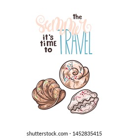 Vector sketching illustrations. Different types of seashells. Lettering: the summer it is time to travel. Isolated objects for your design. Each object can be changed and moved.