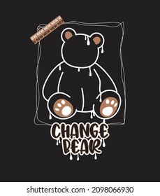 Vector slogan change bear  t shirt illustration art