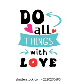  Vector slogan Do all things with love typography for t shirt printing,tee,poster,print graphic design.