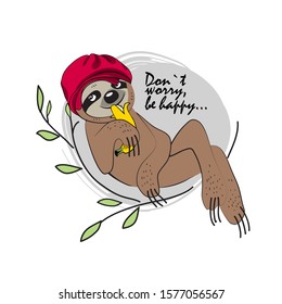 Vector sloth in a red hat with banana. Don`t worry, be happy - lettering. Print on T-shirts, bags and and other fashion products.