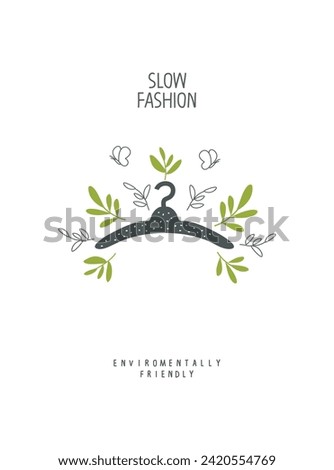 Vector Slow fashion hand drawn sign with green leaves. Environmentally friendly planet illustration. Concept of recycling, fair trade, responsible ethical manufacturing, eco friendly fabric