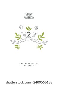 Vector Slow fashion sign with green leaves and sprouting branches. Concept of recycling, fair trade, responsible ethical manufacturing, eco friendly fabric of clothing. Think Green.


