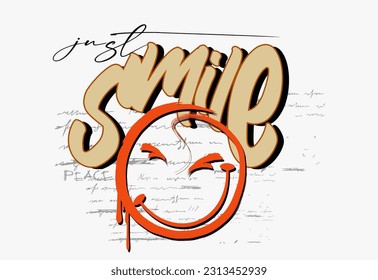 Vector smile illustration design graphics tshirt prints, urban Graffiti street art style smile slogan, melting face drawings.Smile grunge text and smiling emoji face drawing.