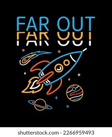 Vector space graphics with a rocket, planets and far out quote. Perfect for apparel graphics, posters and other uses.