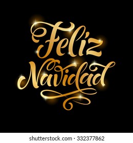 Vector Spanish golden holidays text. "Feliz Navidad" lettering for invitation and greeting card, prints and posters. Hand drawn inscription, calligraphic christmas design