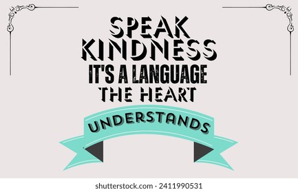 Vector Speak kindness; it's a language the heart understands.