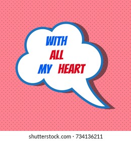 Vector speech bubble with phrase "with all my heart"