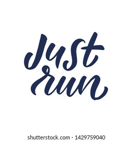 Vector Sport quote lettering with motivating quotation phrase "Just run", vector eps10. Handwritten composition for posters, postcard, banner, stories, posts etc. 