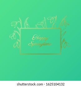 Vector spring greeting card with golden hand drawn snowdrops frame. Happy springtime