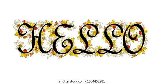 Vector spring narcissus flower alphabet. Realistic lettering, yellow and white color. Old gothic style. Summer and spring cute colors. Romantic and fresh. Hello text