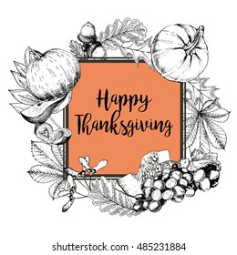 Vector square border greeting card for Thanksgiving. Pumpkin, pear, plum, grape, autumn leaves.Hand drawn vintage engraved illustration. Decorated with lettering. 