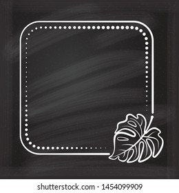 Vector square dotted frame with monstera leaves decoration on a chalkboard background